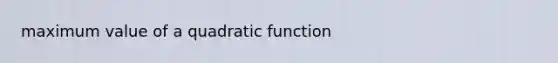 maximum value of a quadratic function