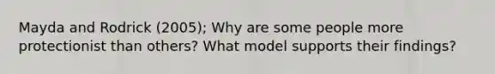 Mayda and Rodrick (2005); Why are some people more protectionist than others? What model supports their findings?