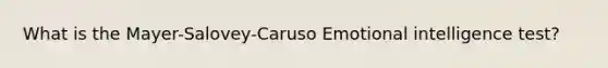 What is the Mayer-Salovey-Caruso Emotional intelligence test?