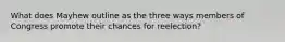 What does Mayhew outline as the three ways members of Congress promote their chances for reelection?
