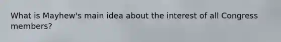 What is Mayhew's main idea about the interest of all Congress members?
