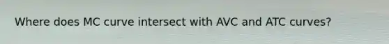 Where does MC curve intersect with AVC and ATC curves?