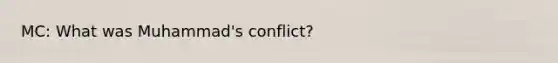 MC: What was Muhammad's conflict?