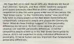 : MC Page Ref: 10-11 Skill: Recall Difficulty: Moderate 68) Recall that Liberman, Samuels, and Ross (2004) randomly assigned participants previously identified as either competitive or cooperative to play the same game under one of two names: the "Wall Street Game," or the "Community Game." Also recall that fully twice as many players in the Wall Street Game behaved competitively compared to people who played the Community Game. What do these findings suggest? A) True personality differences do not exist. B) Even minor aspects of a social situation can override personality differences. C) All the competitive people ended up in the Wall Street Game group by chance. D) It is not important to study individual differences in personality. E) Social factors are less important than fundamental personality differences.