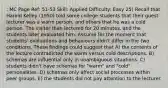 : MC Page Ref: 51-53 Skill: Applied Difficulty: Easy 25) Recall that Harold Kelley (1950) told some college students that their guest lecturer was a warm person, and others that he was a cold person. The visitor then lectured for 20 minutes, and the students later evaluated him. Assume for the moment that students' evaluations and behaviours didn't differ in the two conditions. These findings could suggest that A) the contents of the lecture contradicted the warm versus cold descriptions. B) schemas are influential only in unambiguous situations. C) students didn't have schemas for "warm" and "cold" personalities. D) schemas only affect social processes within peer groups. E) the students did not pay attention to the lecturer.