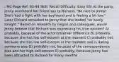 : MC Page Ref: 93-94 Skill: Recall Difficulty: Easy 83) At the party, Jenny overheard her friend say to Richard, "Be nice to Jenny! She's had a fight with her boyfriend and is feeling a bit low." Later Richard remarked to Jenny that she looked "so lovely tonight." Based on research by Gagné and colleagues, would Jenny believe that Richard was expressing his true opinion? A) probably, because of the actor/observer difference B) probably, because she has low self-esteem at the moment C) probably not, because she has low self-esteem at the moment and is dating someone else D) probably not, because of the correspondence bias and her high self-esteem E) probably, because Jenny has been attracted to Richard for many months