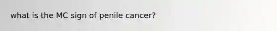 what is the MC sign of penile cancer?