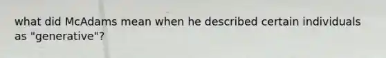 what did McAdams mean when he described certain individuals as "generative"?