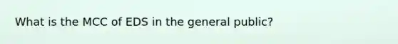 What is the MCC of EDS in the general public?