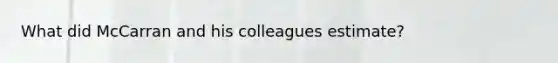 What did McCarran and his colleagues estimate?