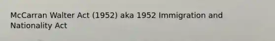 McCarran Walter Act (1952) aka 1952 Immigration and Nationality Act