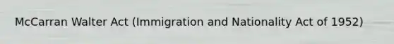 McCarran Walter Act (Immigration and Nationality Act of 1952)