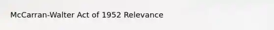 McCarran-Walter Act of 1952 Relevance