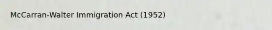 McCarran-Walter Immigration Act (1952)