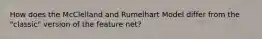 How does the McClelland and Rumelhart Model differ from the "classic" version of the feature net?