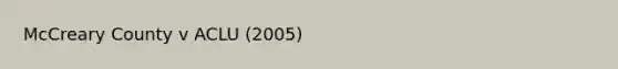 McCreary County v ACLU (2005)