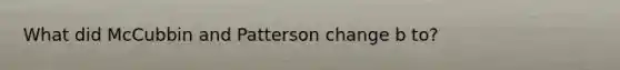 What did McCubbin and Patterson change b to?