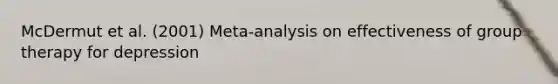 McDermut et al. (2001) Meta-analysis on effectiveness of group therapy for depression