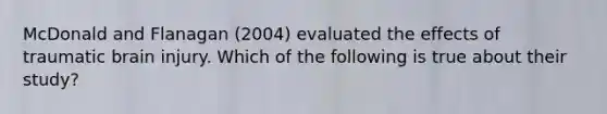 McDonald and Flanagan (2004) evaluated the effects of traumatic brain injury. Which of the following is true about their study?