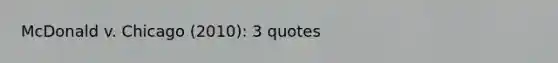 McDonald v. Chicago (2010): 3 quotes