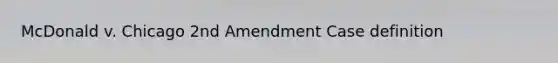 McDonald v. Chicago 2nd Amendment Case definition