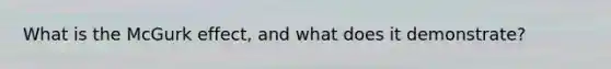 What is the McGurk effect, and what does it demonstrate?