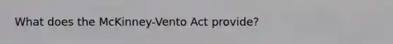 What does the McKinney-Vento Act provide?