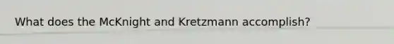 What does the McKnight and Kretzmann accomplish?