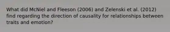 What did McNiel and Fleeson (2006) and Zelenski et al. (2012) find regarding the direction of causality for relationships between traits and emotion?