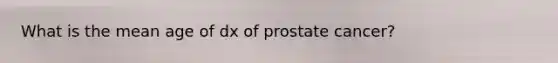 What is the mean age of dx of prostate cancer?