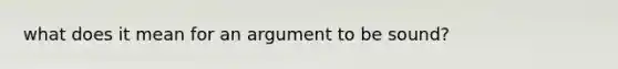 what does it mean for an argument to be sound?