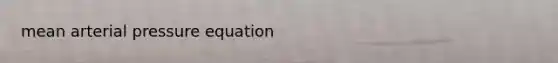 mean arterial pressure equation