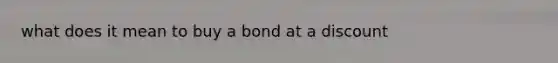 what does it mean to buy a bond at a discount