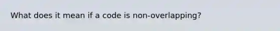 What does it mean if a code is non-overlapping?