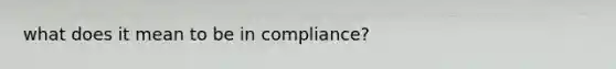 what does it mean to be in compliance?