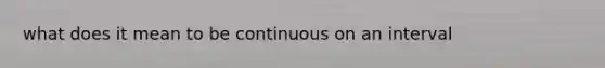 what does it mean to be continuous on an interval