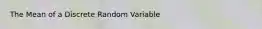 The Mean of a Discrete Random Variable