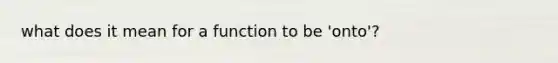 what does it mean for a function to be 'onto'?