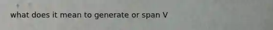 what does it mean to generate or span V