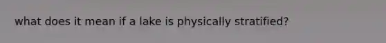 what does it mean if a lake is physically stratified?