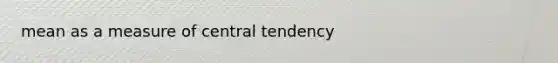 mean as a measure of central tendency