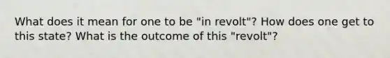 What does it mean for one to be "in revolt"? How does one get to this state? What is the outcome of this "revolt"?