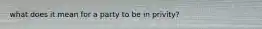 what does it mean for a party to be in privity?