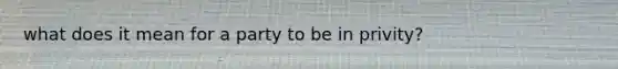 what does it mean for a party to be in privity?