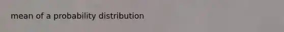 mean of a probability distribution