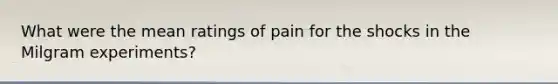 What were the mean ratings of pain for the shocks in the Milgram experiments?