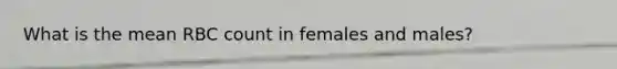 What is the mean RBC count in females and males?