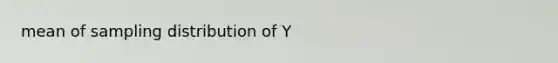 mean of sampling distribution of Y