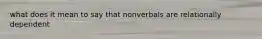 what does it mean to say that nonverbals are relationally dependent