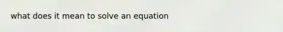 what does it mean to solve an equation